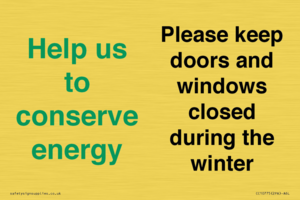 Help us to conserve energy - Please keep doors and windows closed during the winter